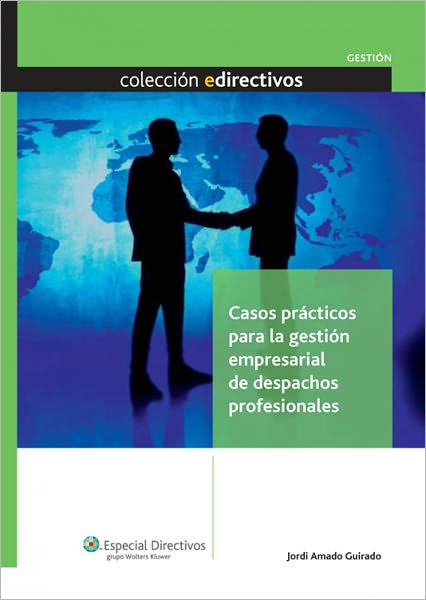 Casos prácticos para la gestión empresarial de despachos profesionales