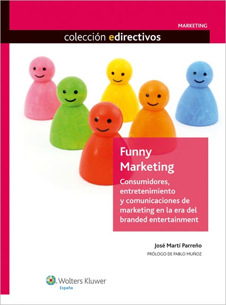 Funny Marketing: Consumidores, entretenimiento y comunicaciones de marketing en la era del branded entertainment