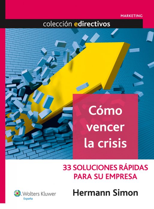 Cómo vencer la crisis: 33 Soluciones rápidas para su empresa