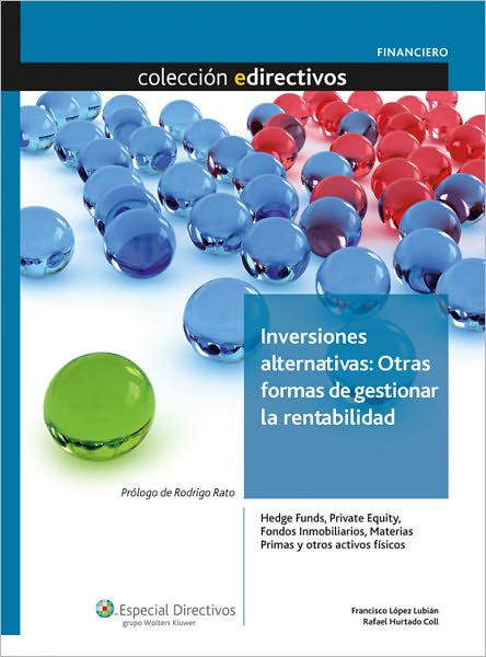 Inversiones alternativas: Otras formas de gestionar la rentabilidad: Hedge funds, Private Equity, Fondos Inmobiliarios, Materias Primas y otros activos físicos