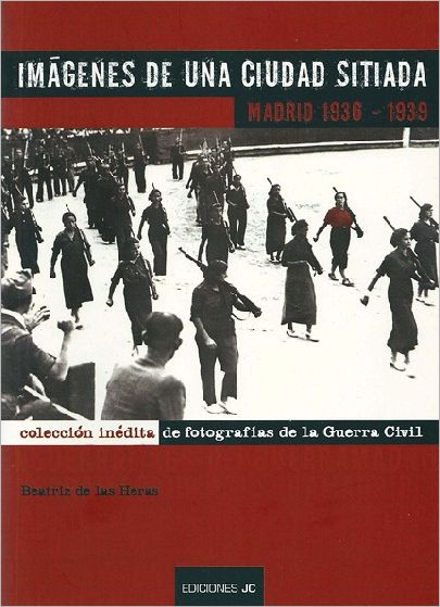 Imágenes de una ciudad sitiada. Madrid 1936-1939