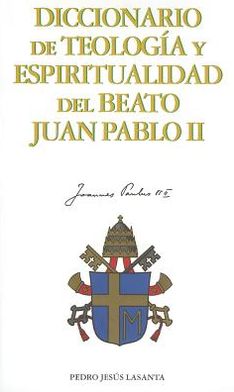 Diccionario de Teologia Y Espiritualidad de Juan Pablo II