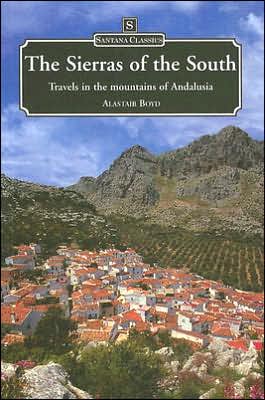 The Sierras of the South: Travels in the Mountains of Andalusia