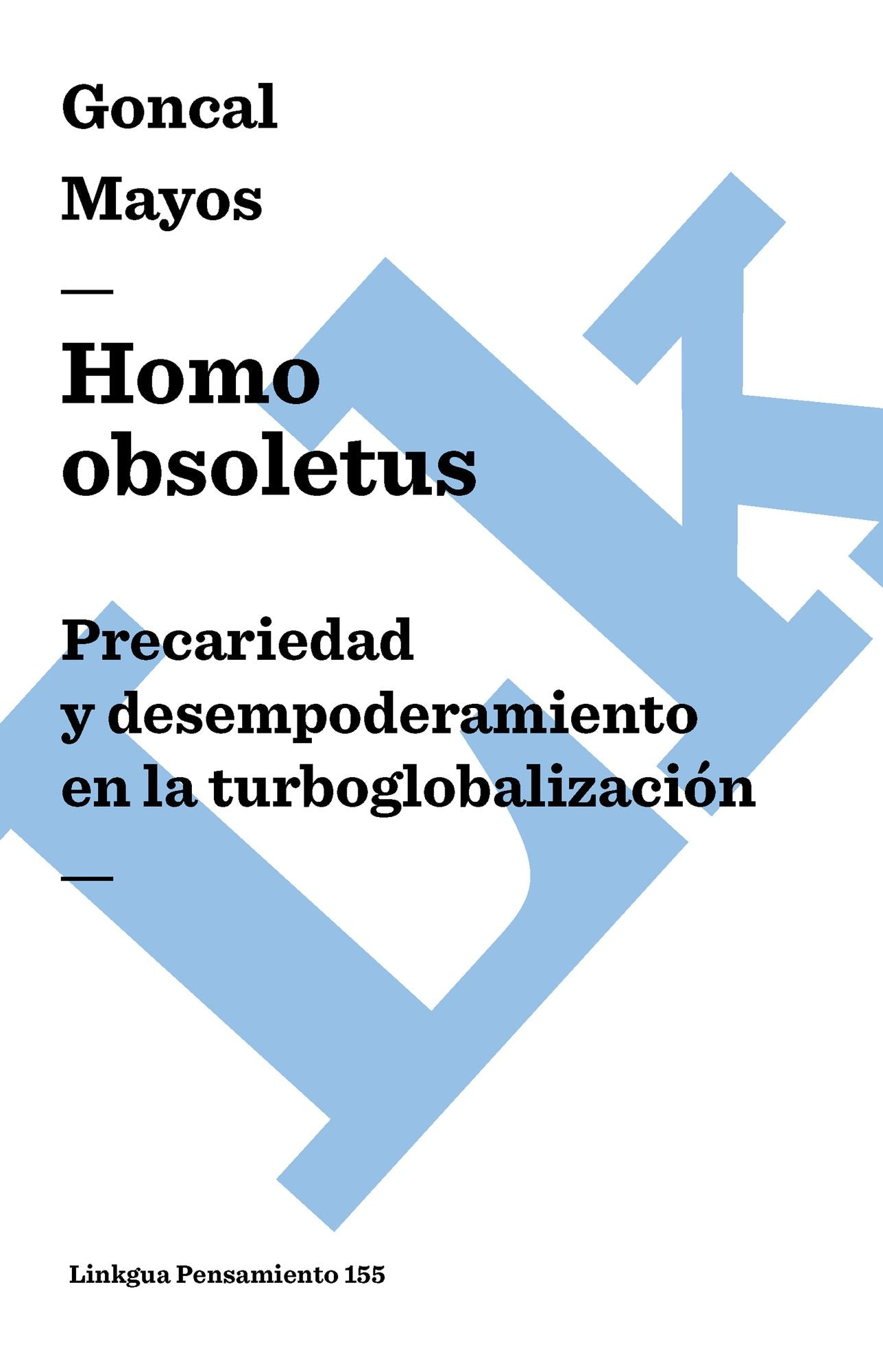 Homo obsoletus. Precariedad y desempoderamiento en la turboglobalización