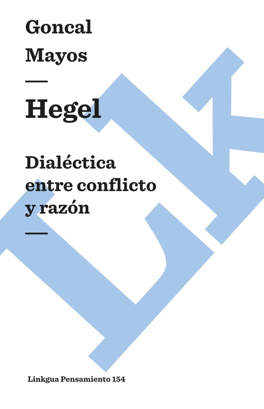 Hegel. Dialéctica entre conflicto y razón