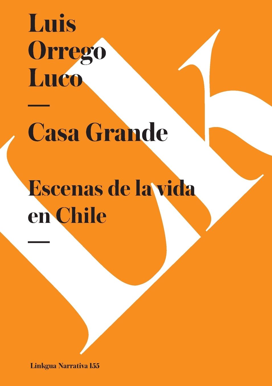 Casa Grande. Escenas de la vida en Chile