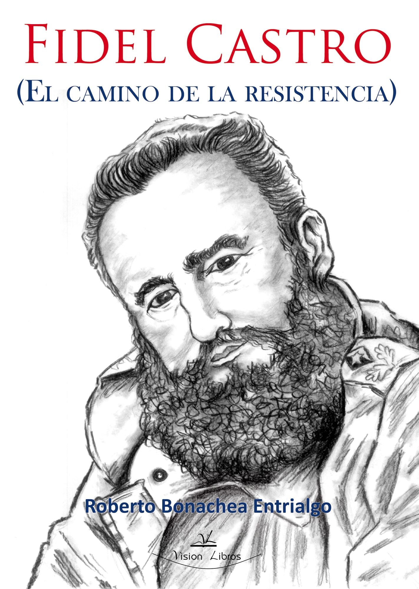 Fidel Castro (El camino de la resistencia)