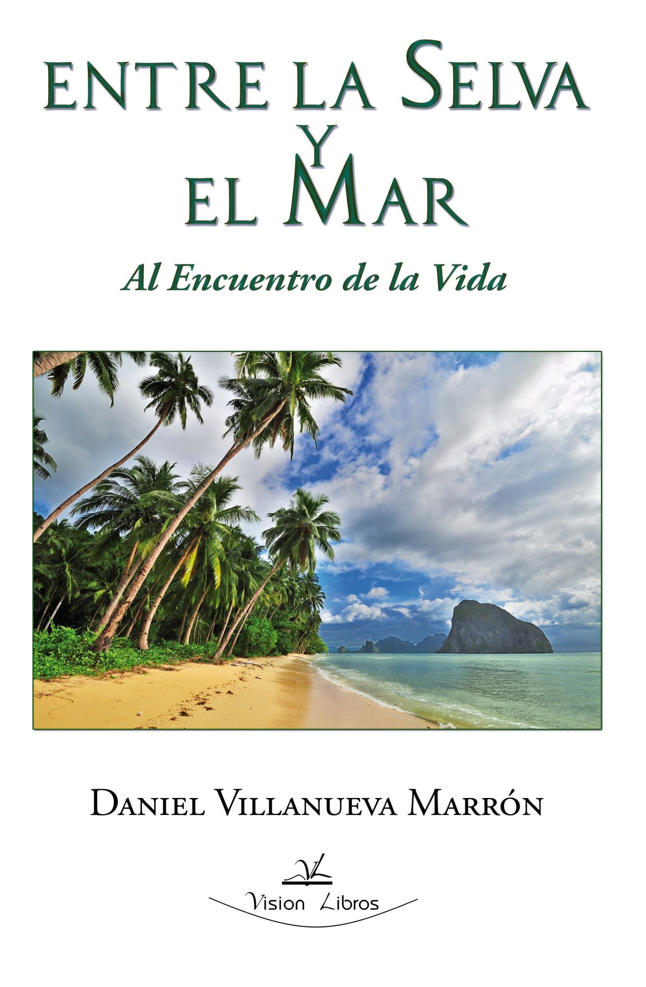 ENTRE LA SELVA Y EL MAR. AL ENCUENTRO DE LA VIDA