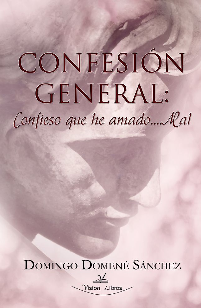 Confesión general: confieso que he amado... mal