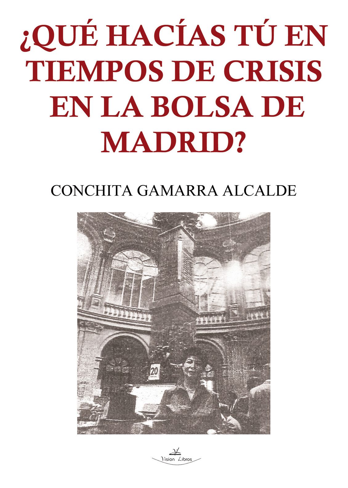 Qué hacías tú en tiempos de crisis en la Bolsa de Madrid?