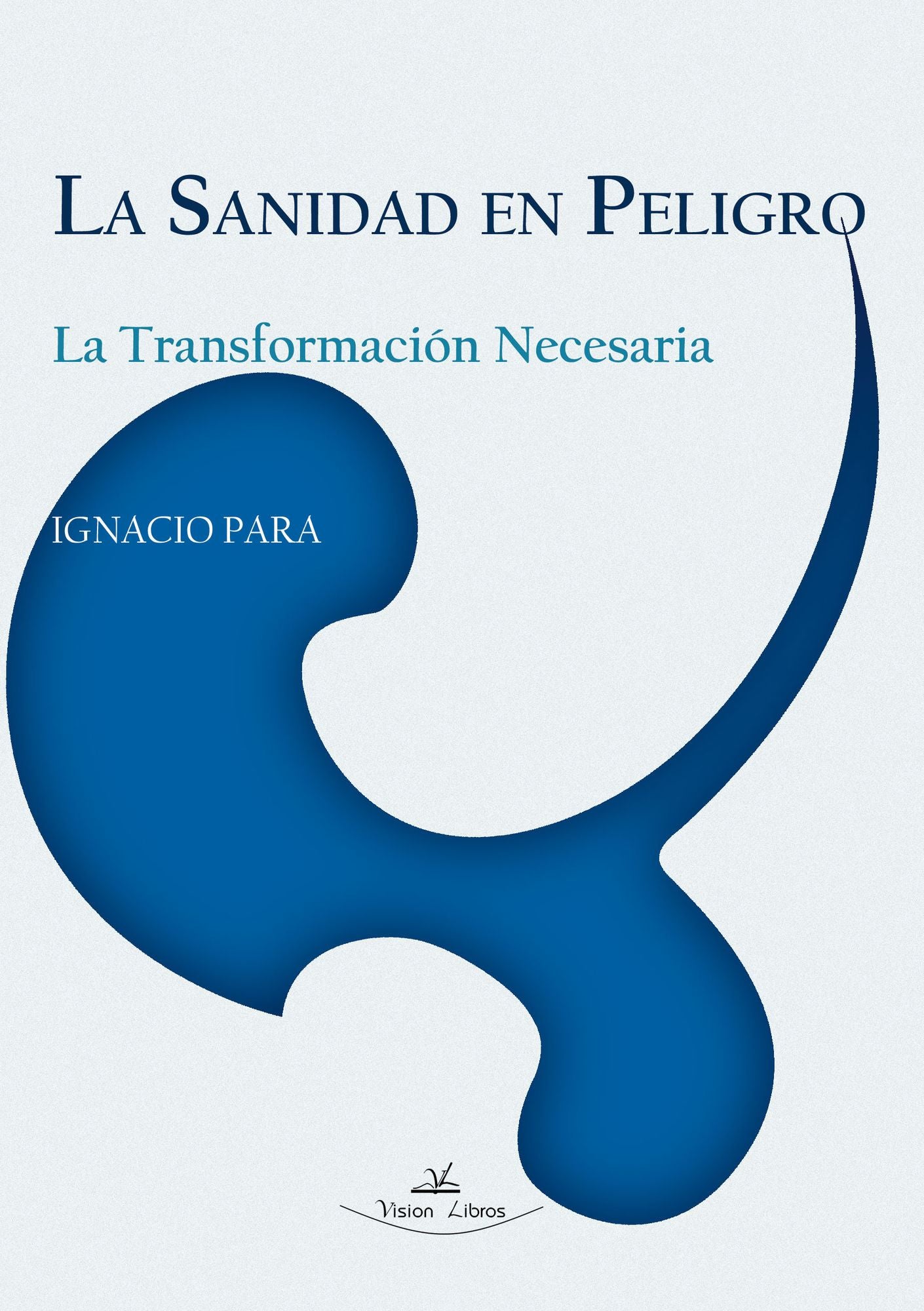 La Sanidad en peligro. La transformación necesaria.