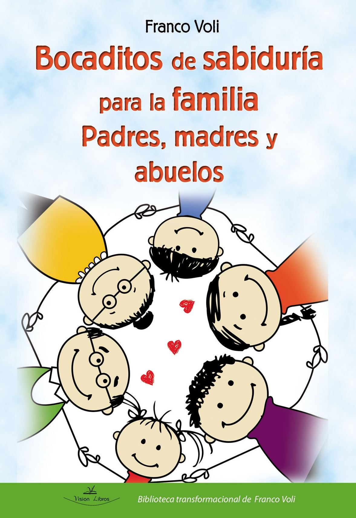 BOCADITOS DE SABIDURÍA PARA LA FAMILIA. REFLEXIONES Y ACTUACIONES PARA DISFRUTAR SIENDO PADRES, MADRES Y ABUELOS FANTÁSTICOS.