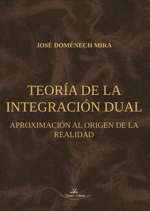 Teoría de la integración dual: Aproximación al origen de la realidad
