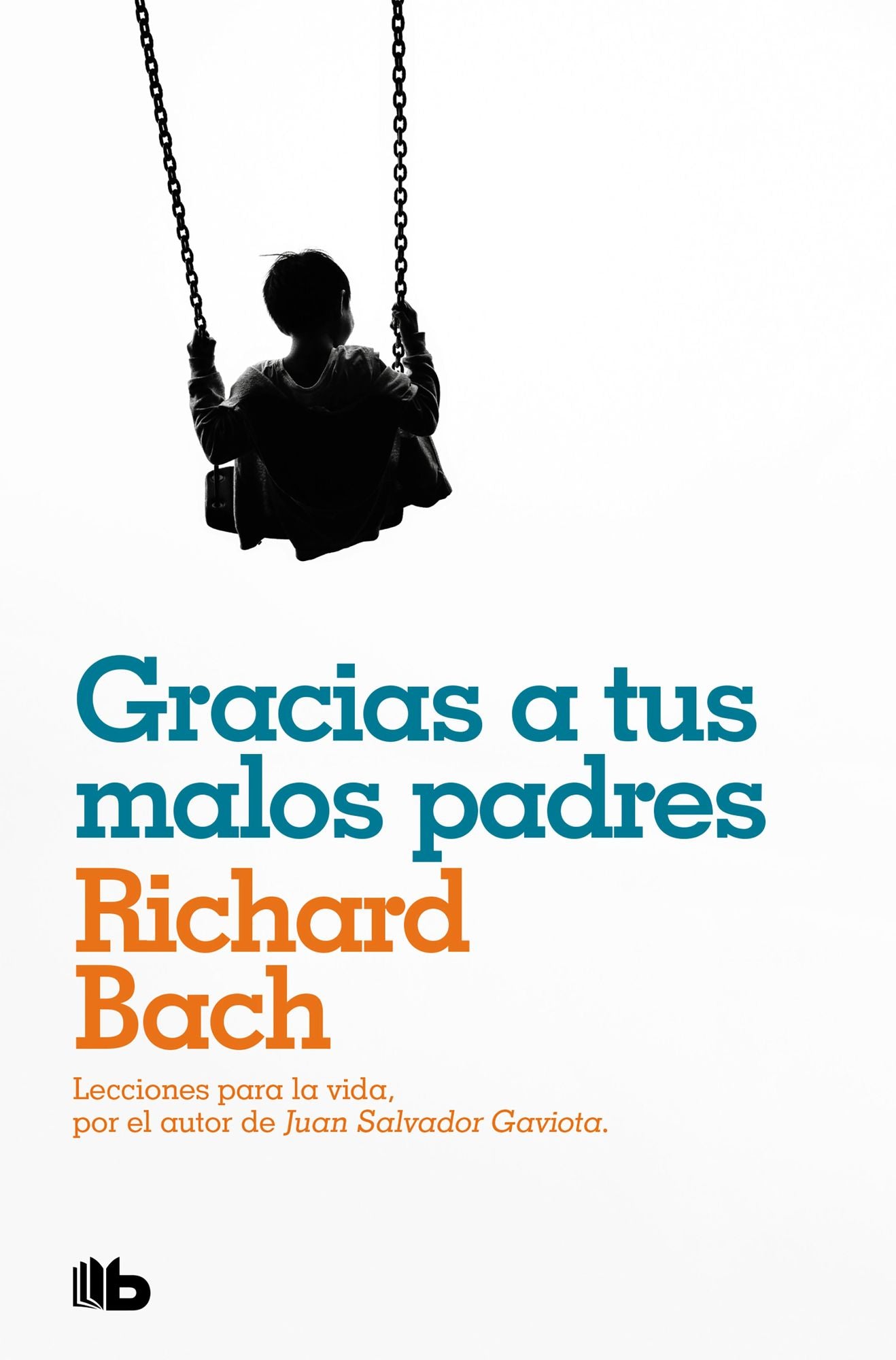 Gracias a tus malos padres: Lecciones de una infancia difícil