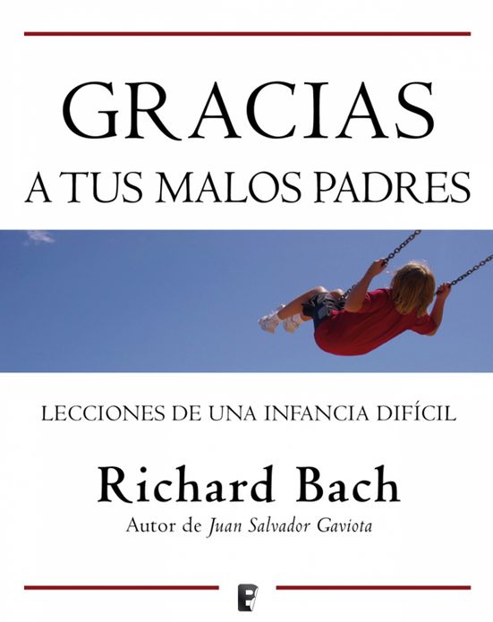 Gracias a tus malos padres: Lecciones de una infancia difícil