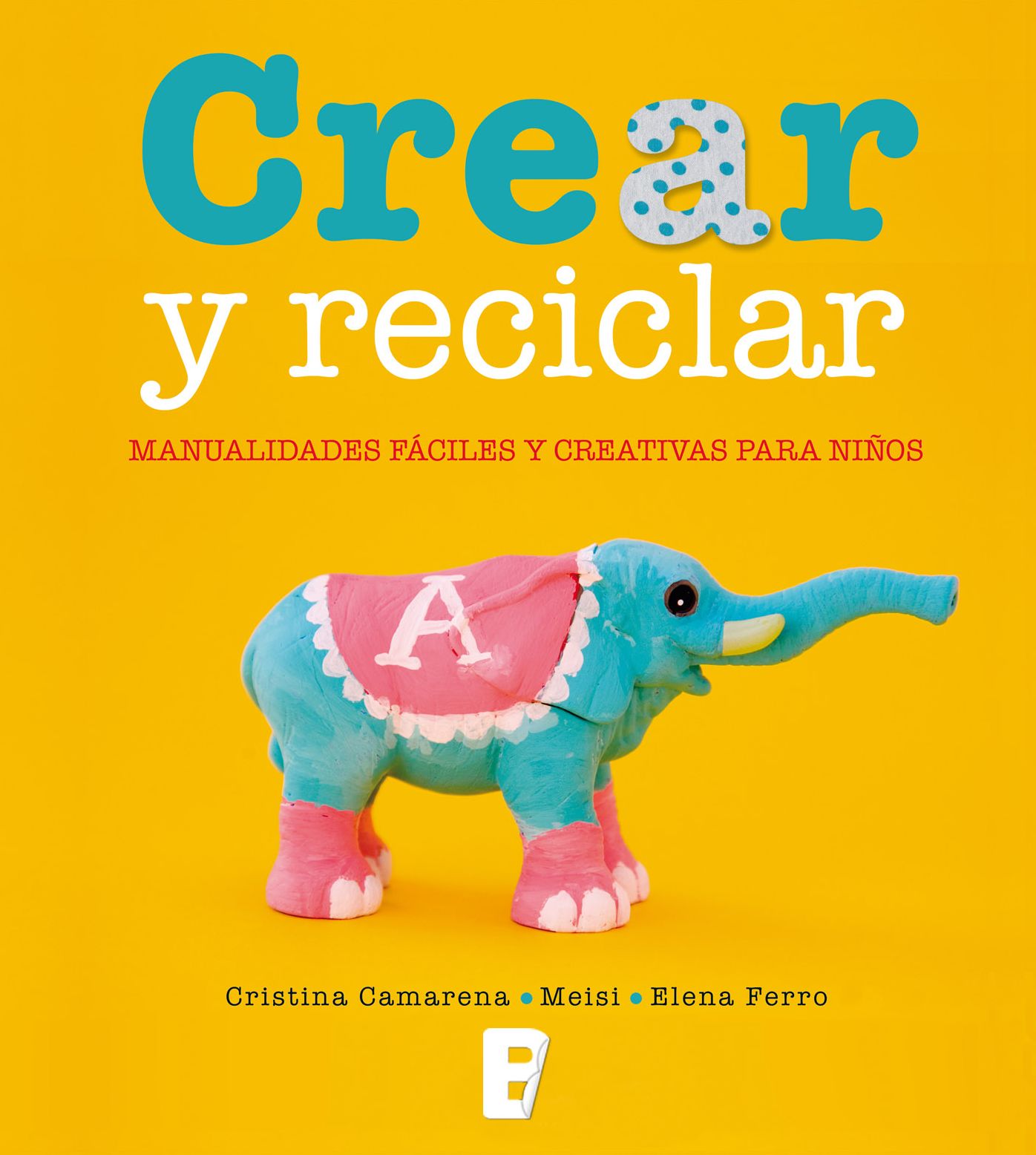 Crear y reciclar: Manualidades fáciles y creativas para niños
