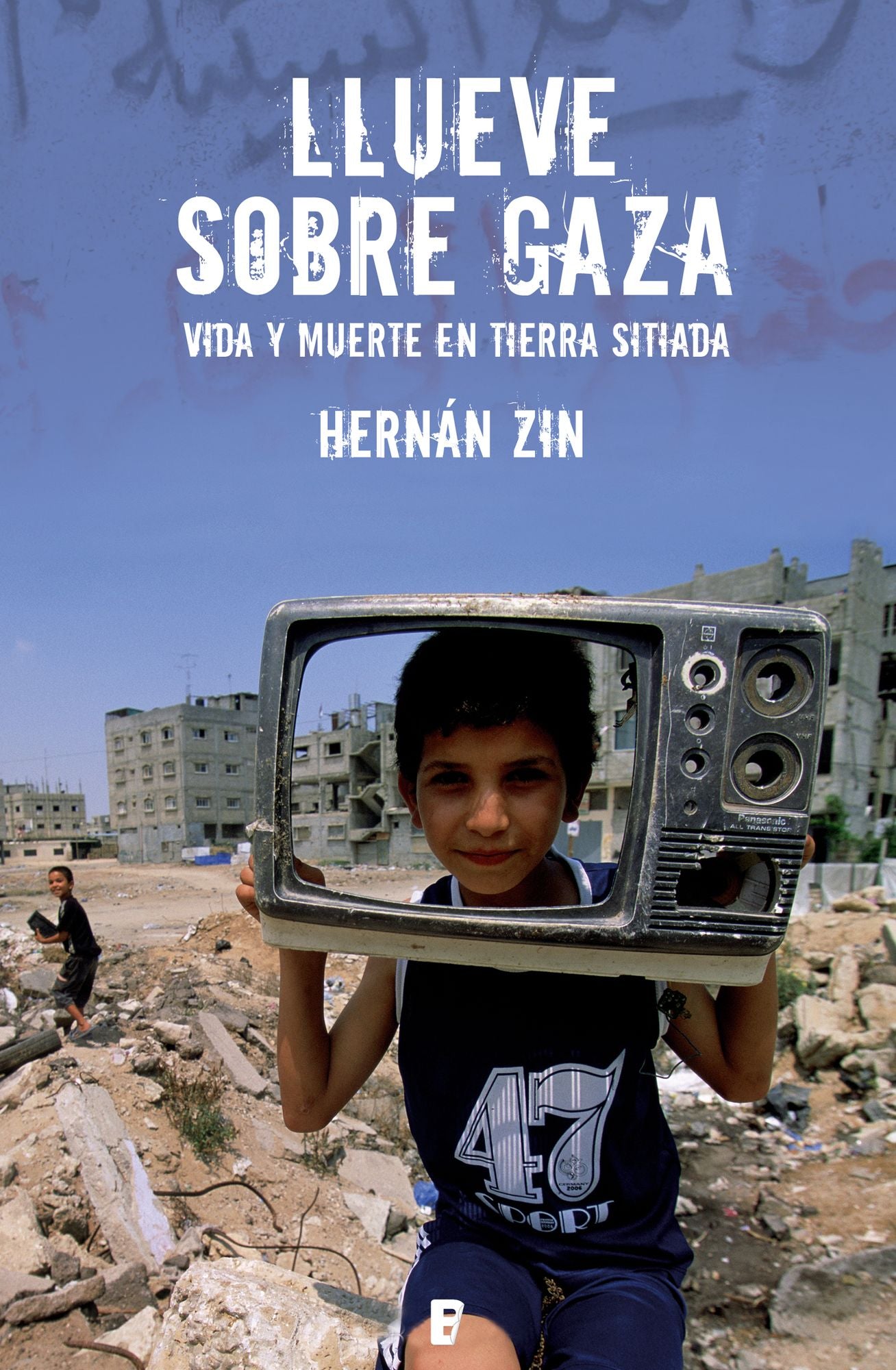 Llueve sobre Gaza: VIDA Y MUERTE EN TIERRA SITIADA