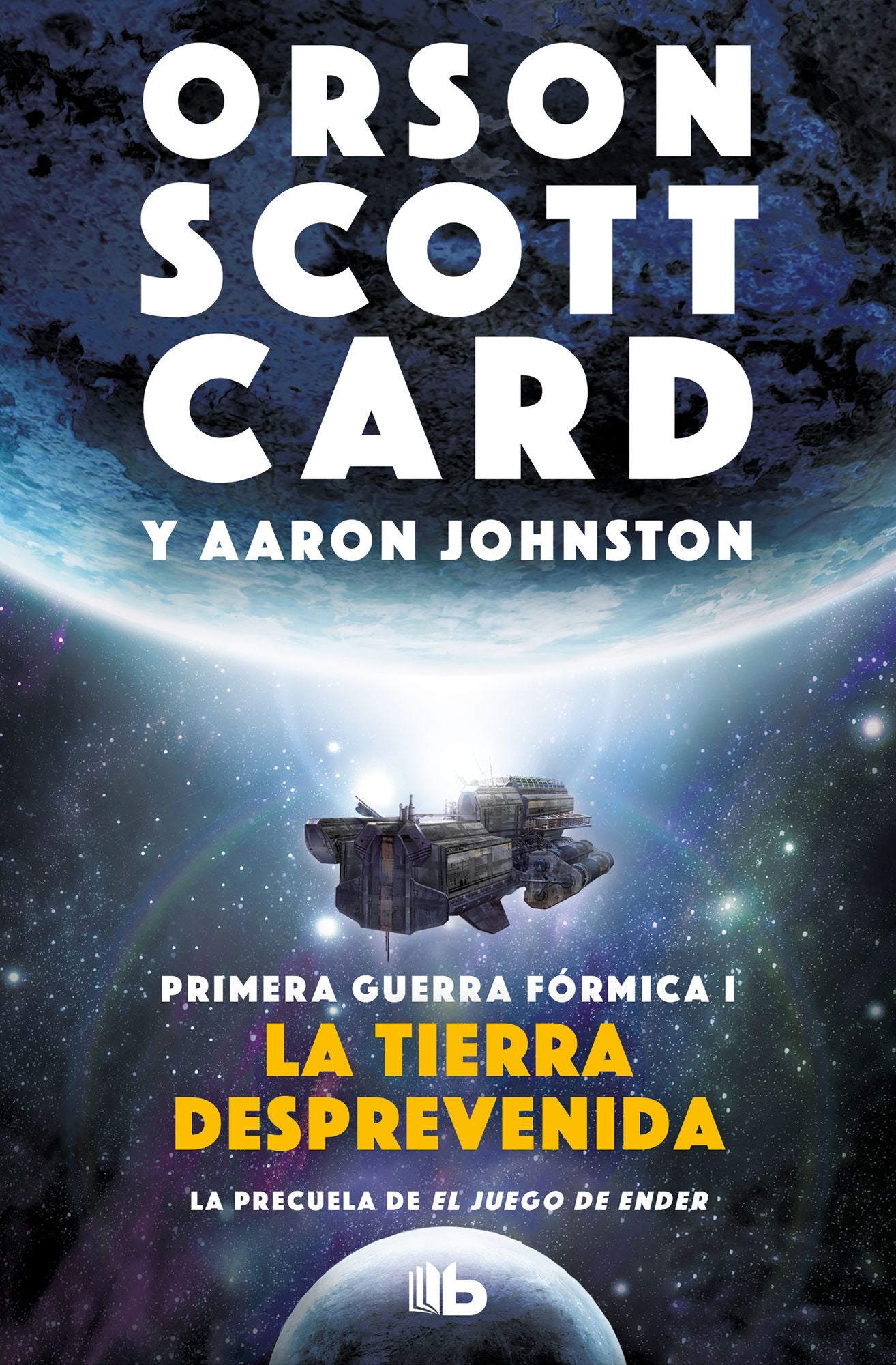 La tierra desprevenida (Primera Guerra Fórmica 1): La primera guerra fórmica (la precuela de El juego de Ender)
