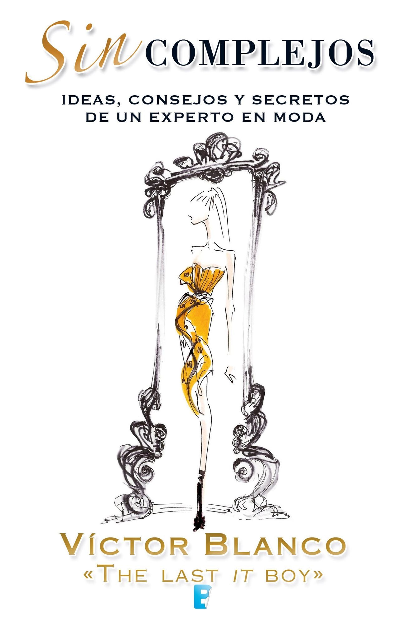 Sin complejos: Ideas, consejos y secretos de un experto en moda