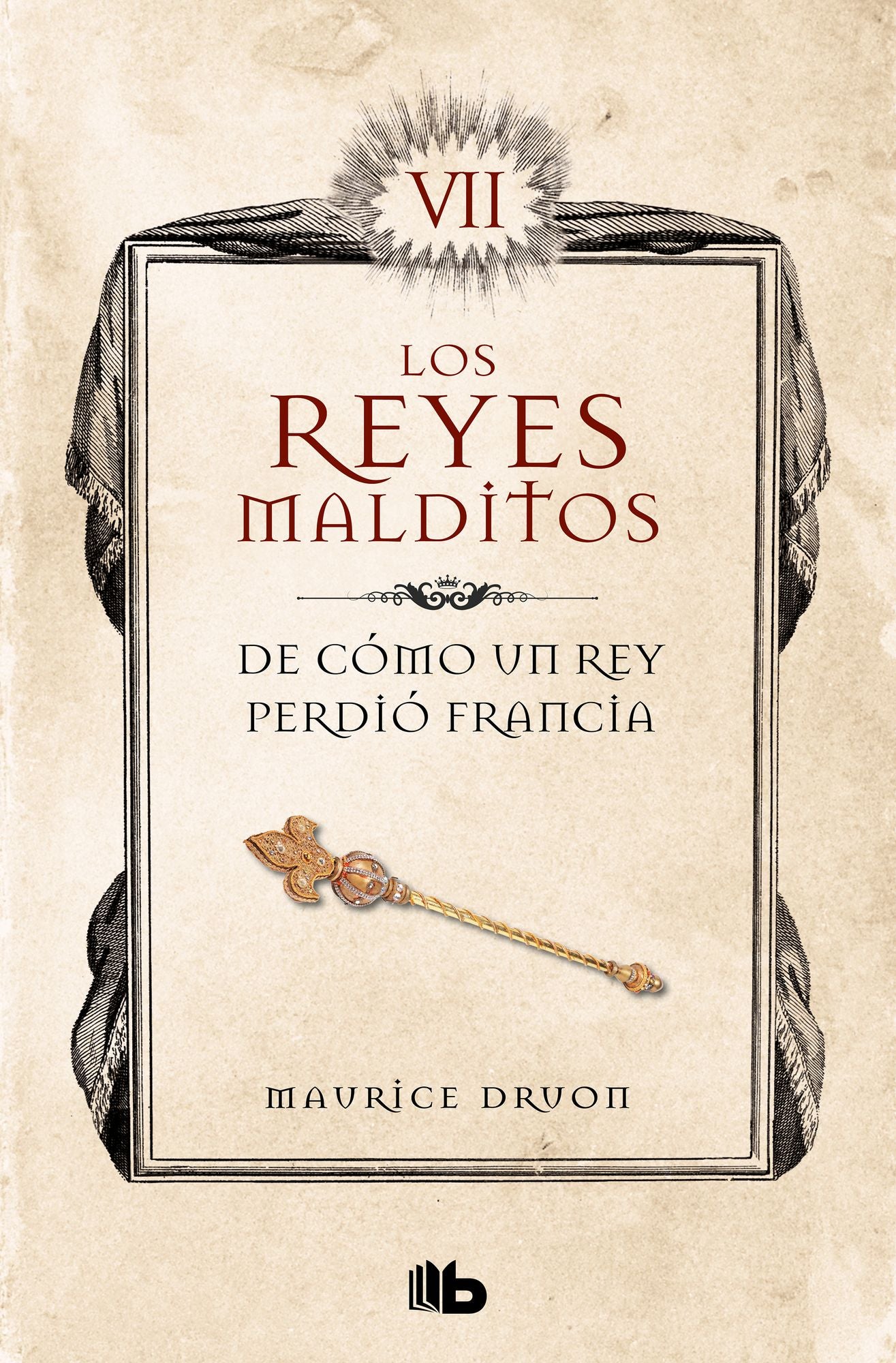 De cómo un rey perdió Francia (Los Reyes Malditos 7): LOS REYES MALDITOS VII