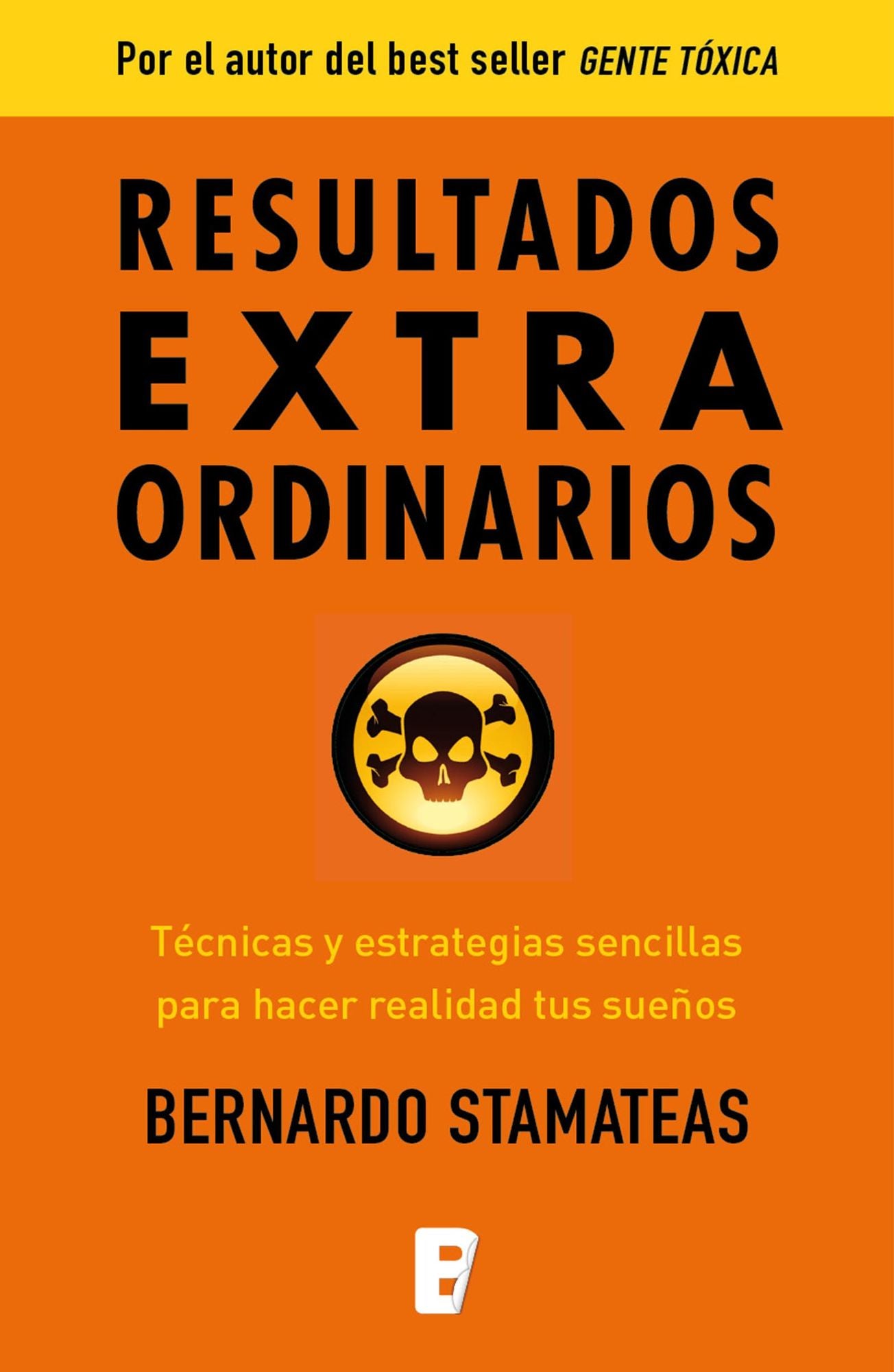 Resultados extraordinarios: Técnicas y estrategias sencillas para hacer realidad tus sueños