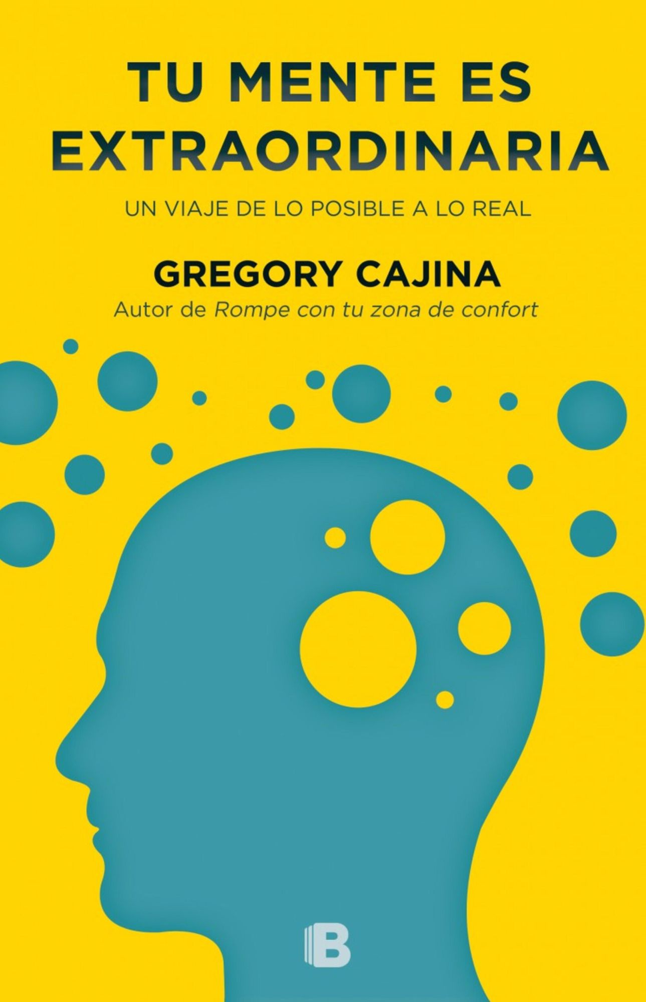 Tu mente es extraordinaria: Un viaje de lo posible a lo real