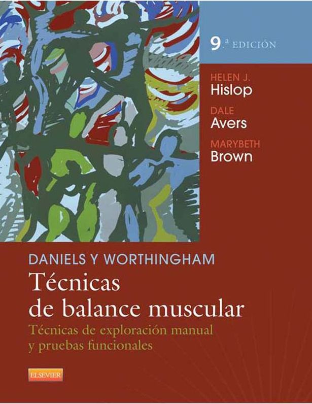 Daniels y Worthingham. Técnicas de balance muscular: Técnicas de exploración manual y pruebas funcionales