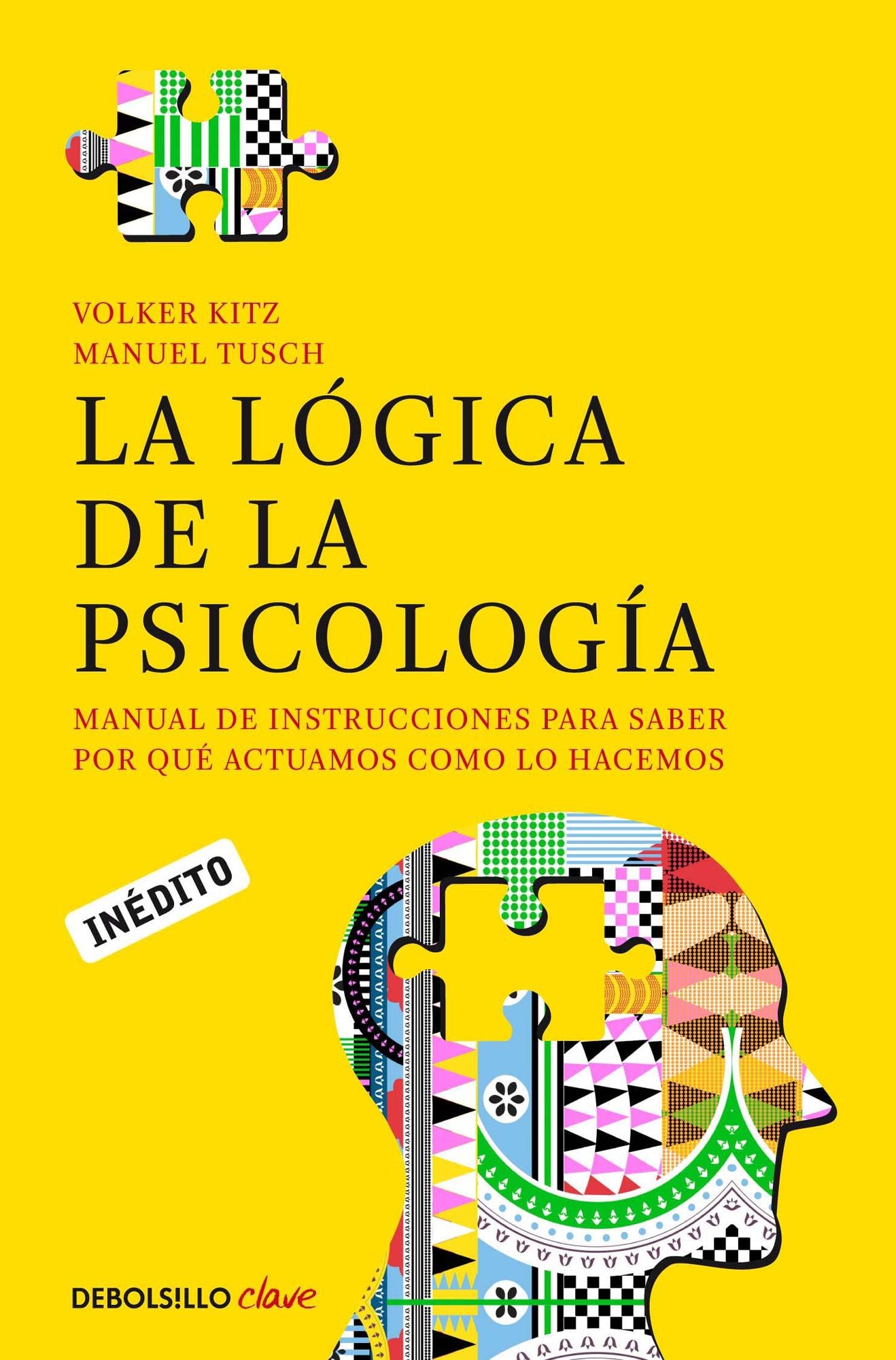 La lógica de la psicología: Manual de instrucciones para saber por qué actuamos como lo hacemos