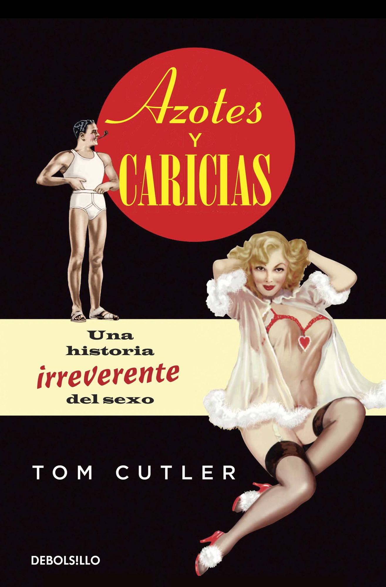 Azotes y caricias: Una historia irreverente del sexo