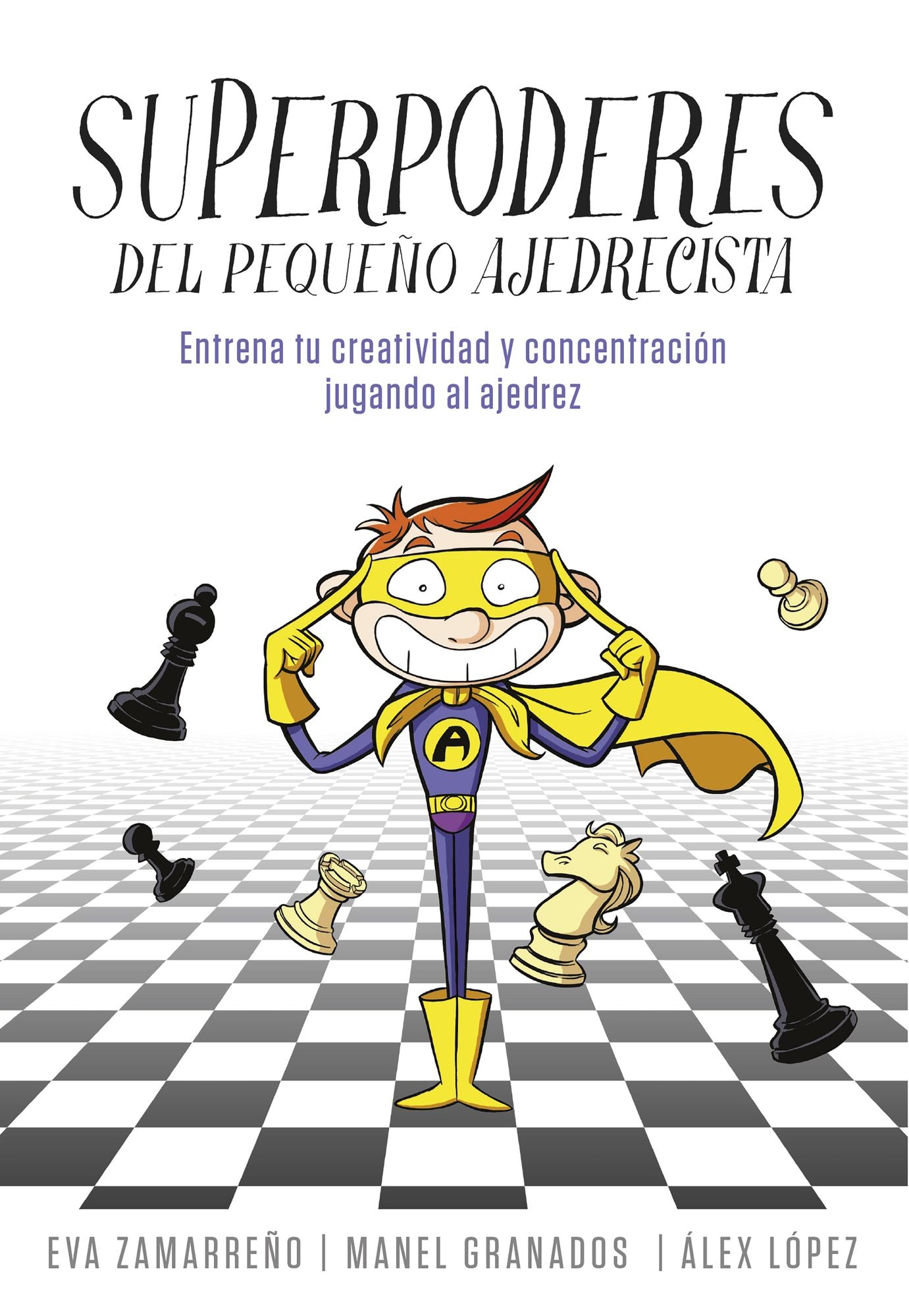 Ajedrez para niños y niñas: Superpoderes del pequeño ajedrecista. Entrena tu creatividad y concentración jugando al ajedrez