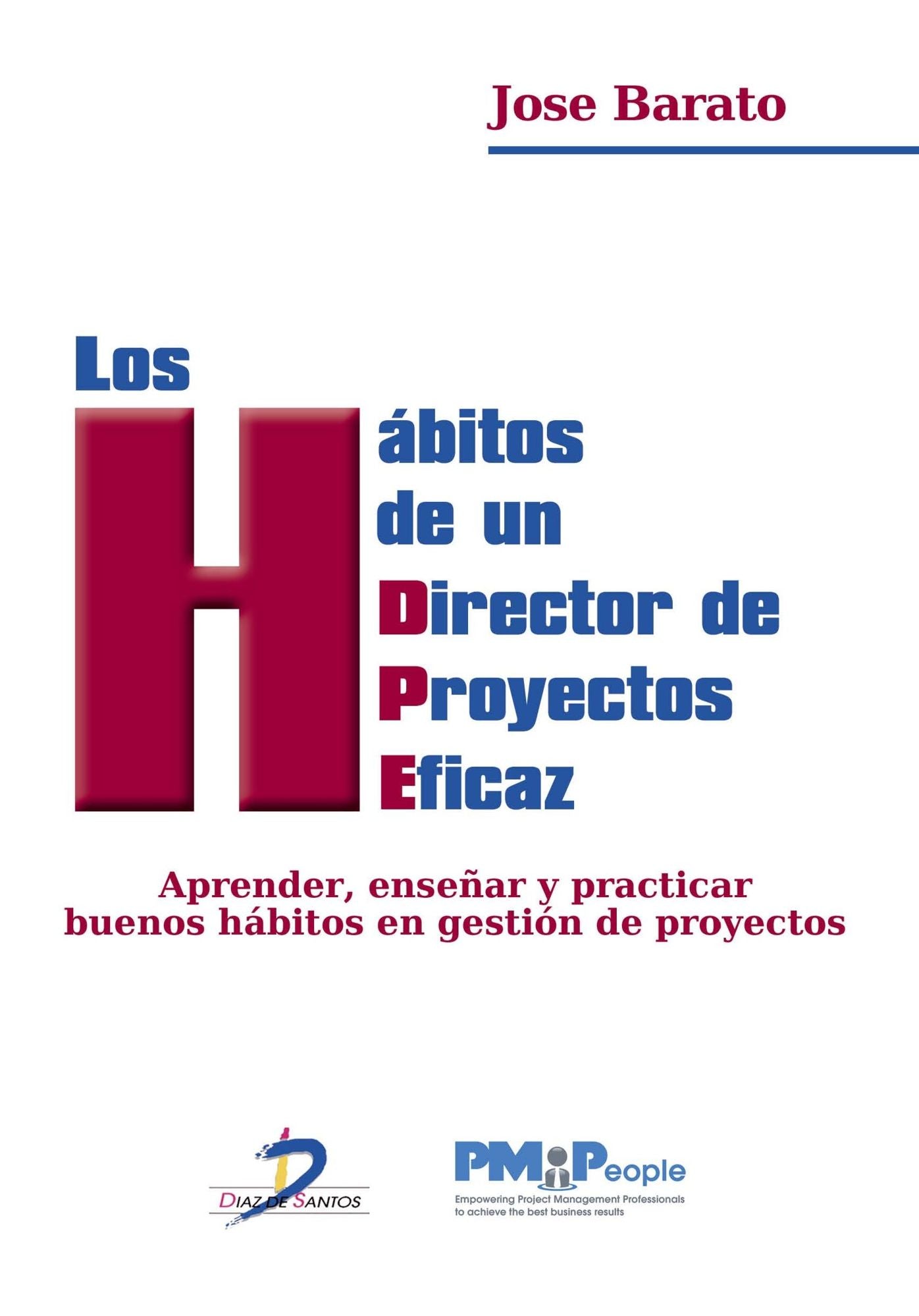Los habitos de un director de proyectos eficaz: Aprender, enseñar y practicar buenos hábitos en gestión de proyectos