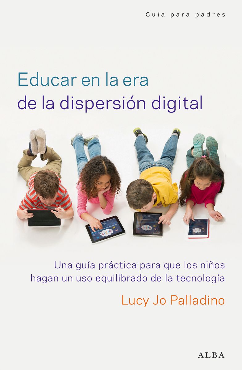 Educar en la era de la dispersión digital: Una guía práctica para que los niños hagan un uso equilibrado de la tecnología