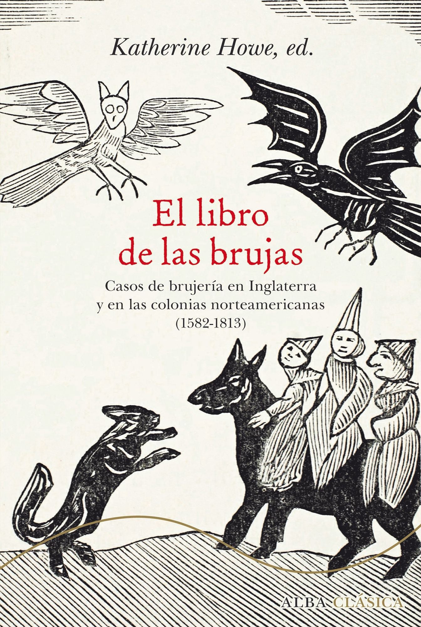 El libro de las brujas: Casos de brujería en Inglaterra y en las colonias norteamericana (1582-1813)