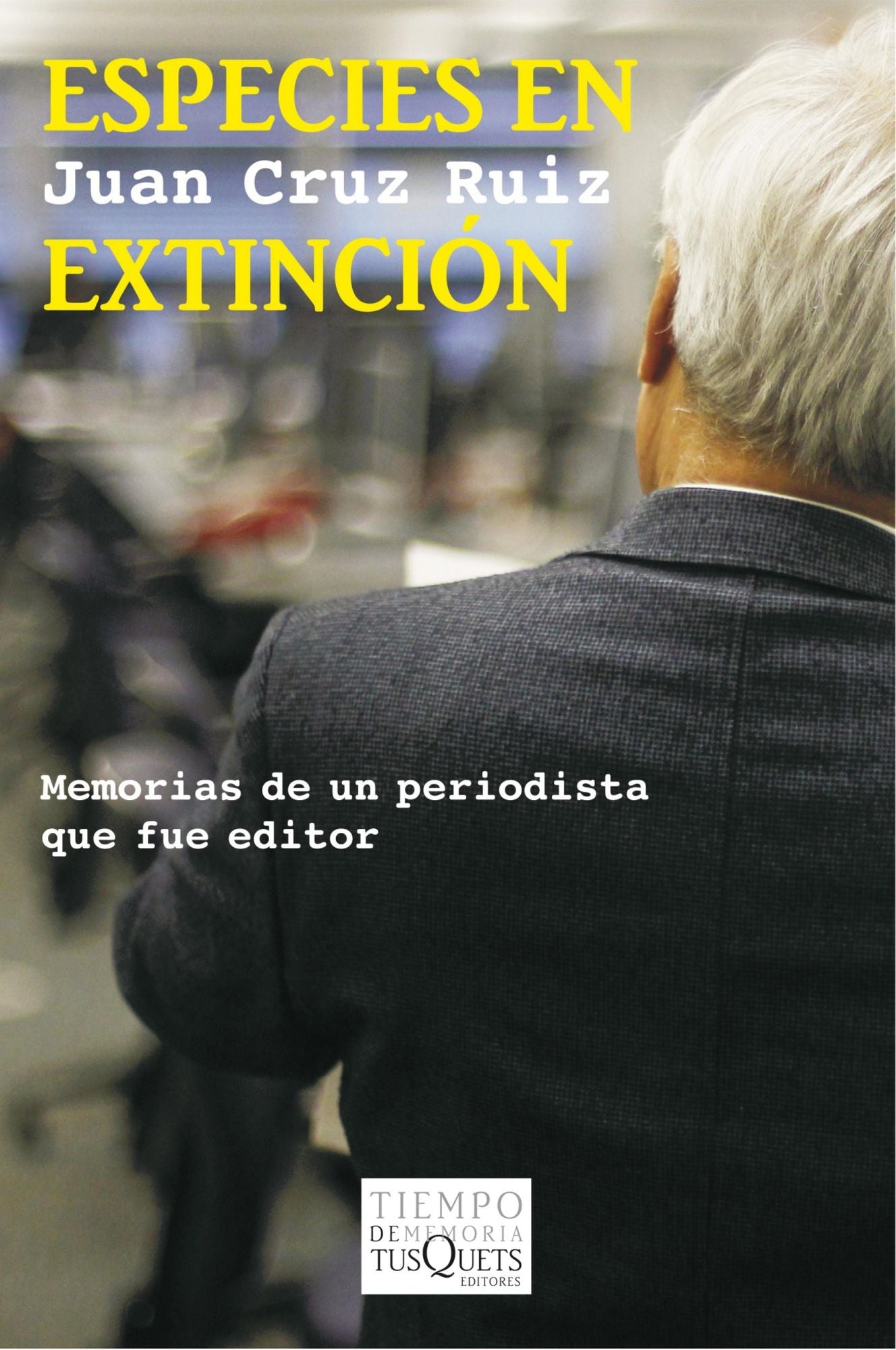 Especies en extinción: Memorias de un periodista que fue editor