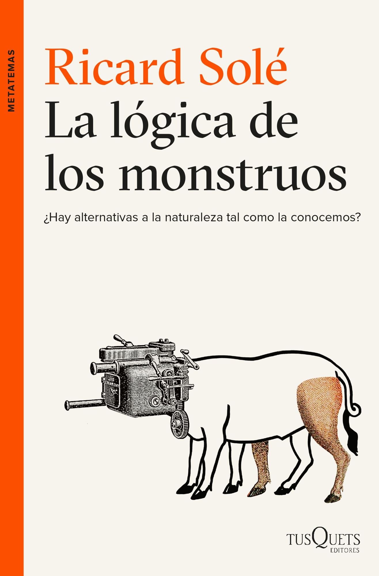 La lógica de los monstruos: Hay alternativas a la naturaleza tal como la conocemos?