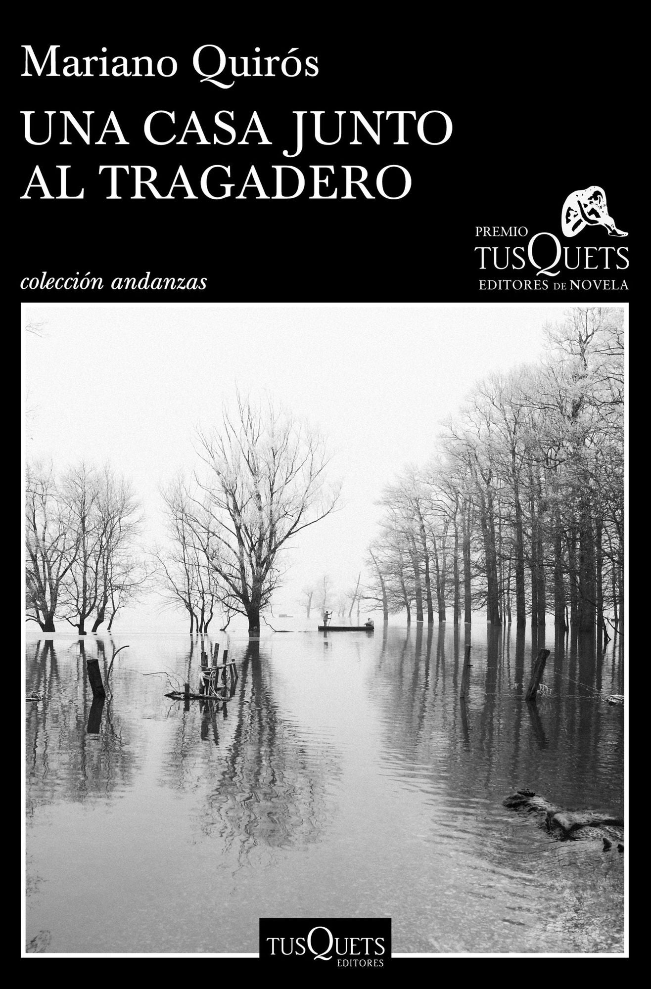 Una casa junto al Tragadero: XIII Premio Tusquets Editores de Novela 2017