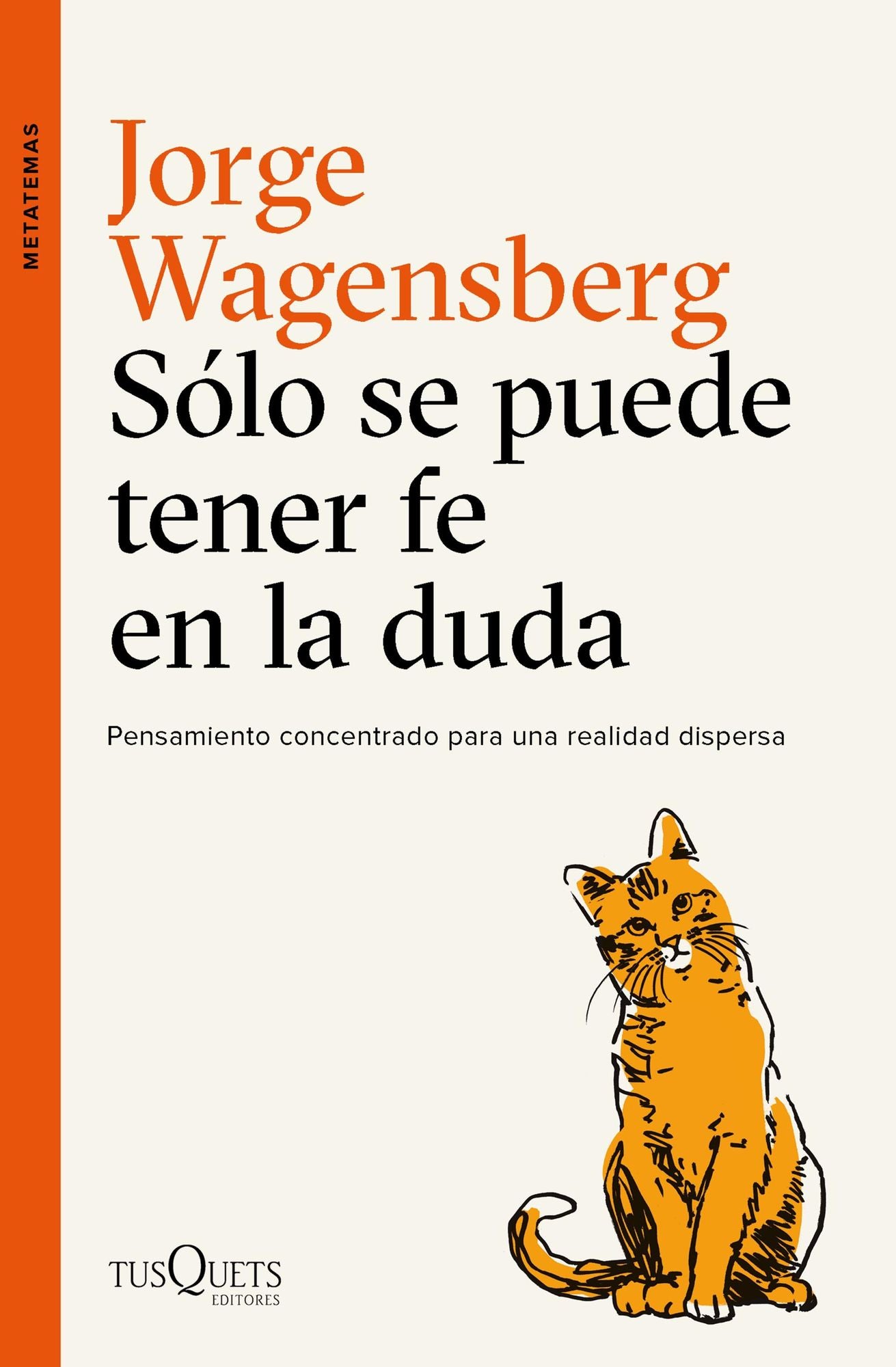 Sólo se puede tener fe en la duda: Pensamiento concentrado para una realidad dispersa