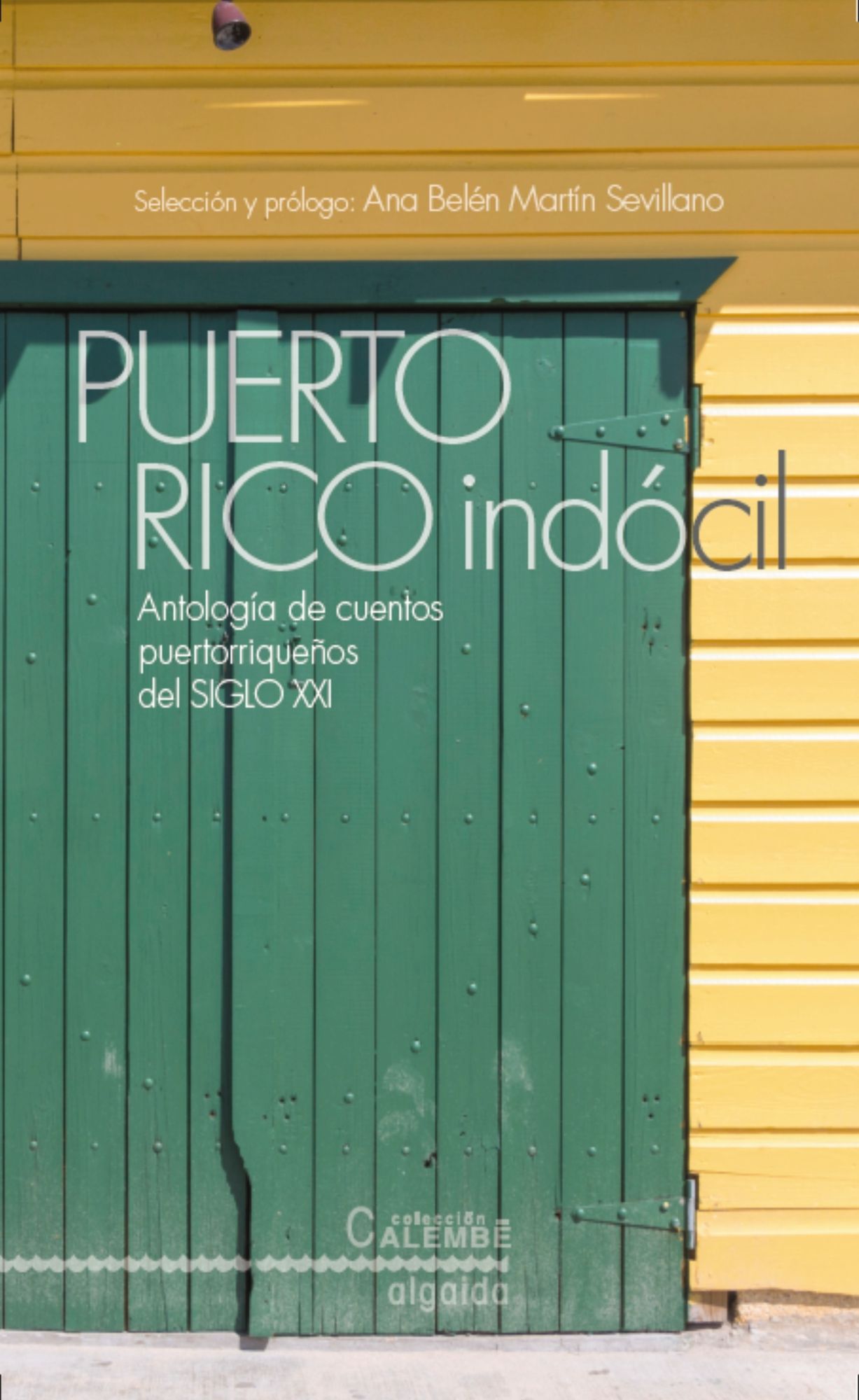 Puerto Rico Indócil. Antología de cuentos portorriqueños del siglo XXI