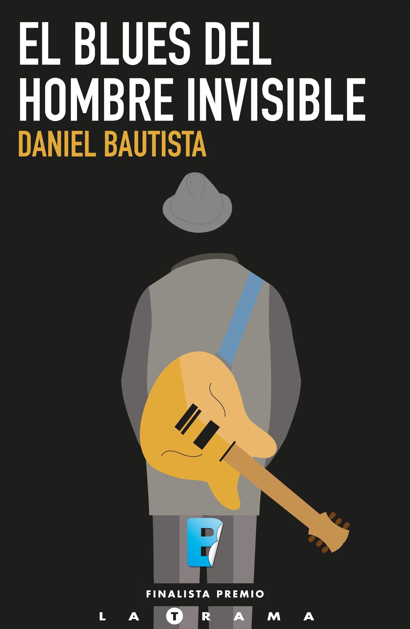 El blues del hombre invisible: (Finalista I Premio La Trama)