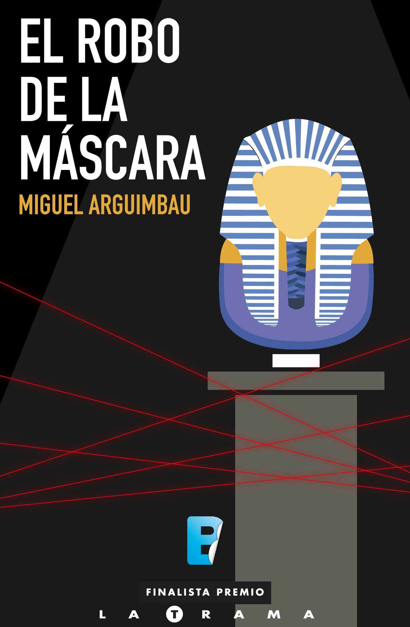 El robo de la máscara: (Finalista I Premio La Trama)