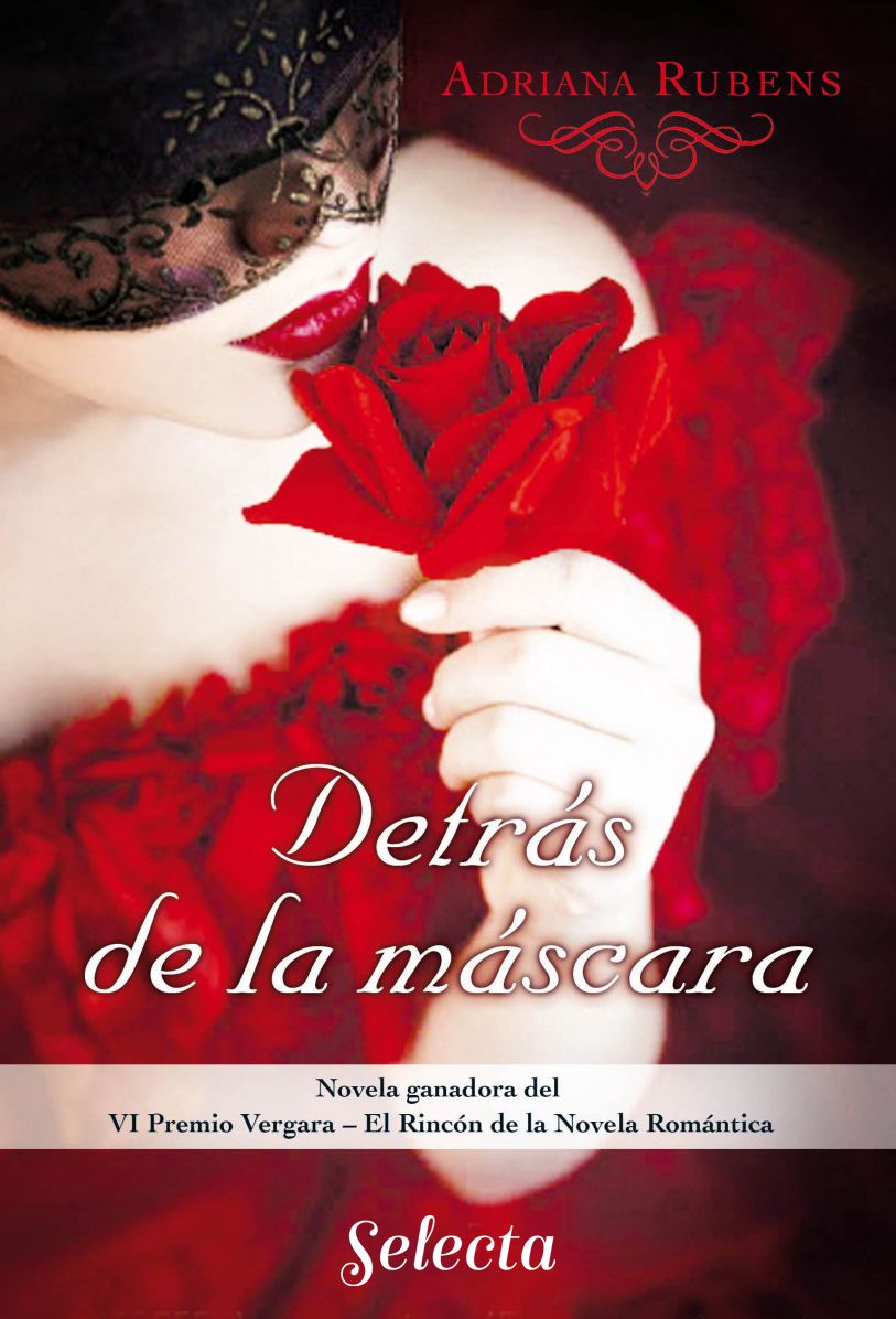 Detrás de la máscara (Premio Vergara - El Rincón de la Novela Romántica 2016): VI Premio Vergara - El Rincón de la Novela Romántica