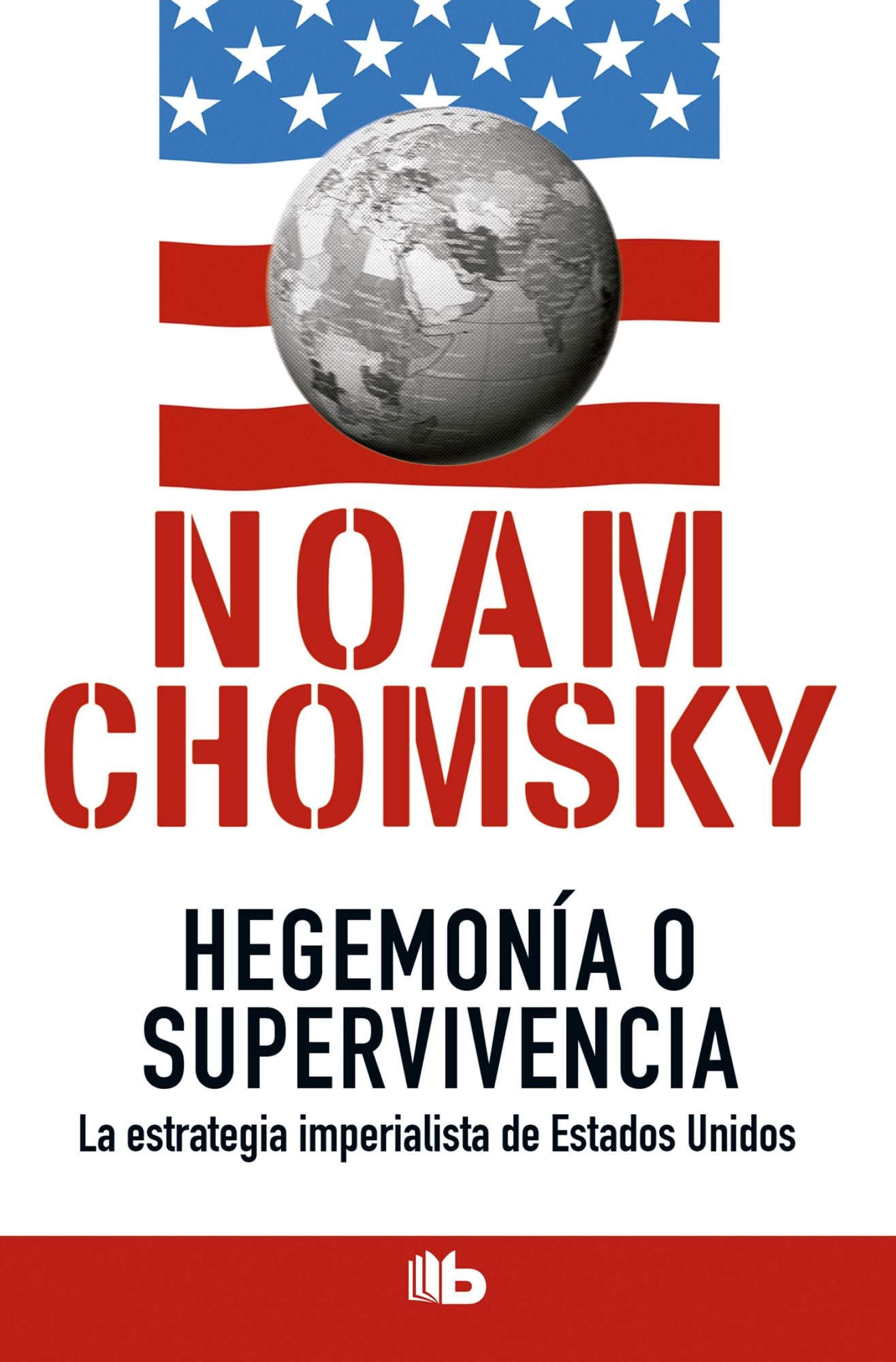 Hegemonía o supervivencia: La estrategia imperialista de Estados Unidos