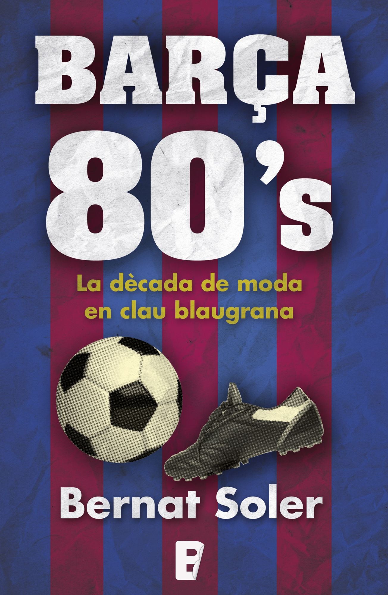 Barça 80's. Una dècada de moda en clau blaugrana: Una dècada de moda en clau blaugrana