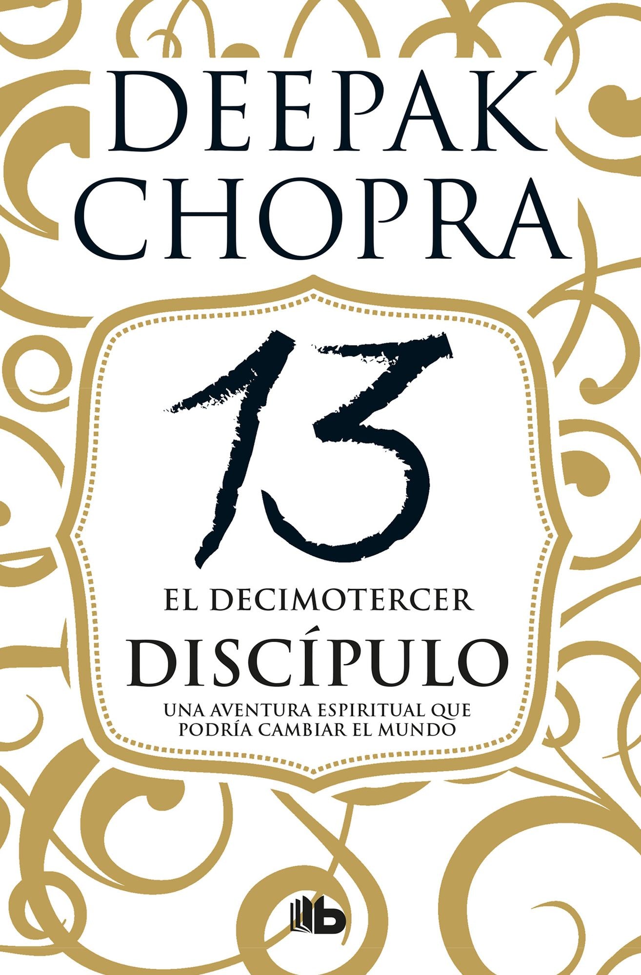 El Decimotercer Discï¿½pulo: Una Aventura Espiritual Que Podrï¿½a Cambiar El Mundo / The 13th Disciple