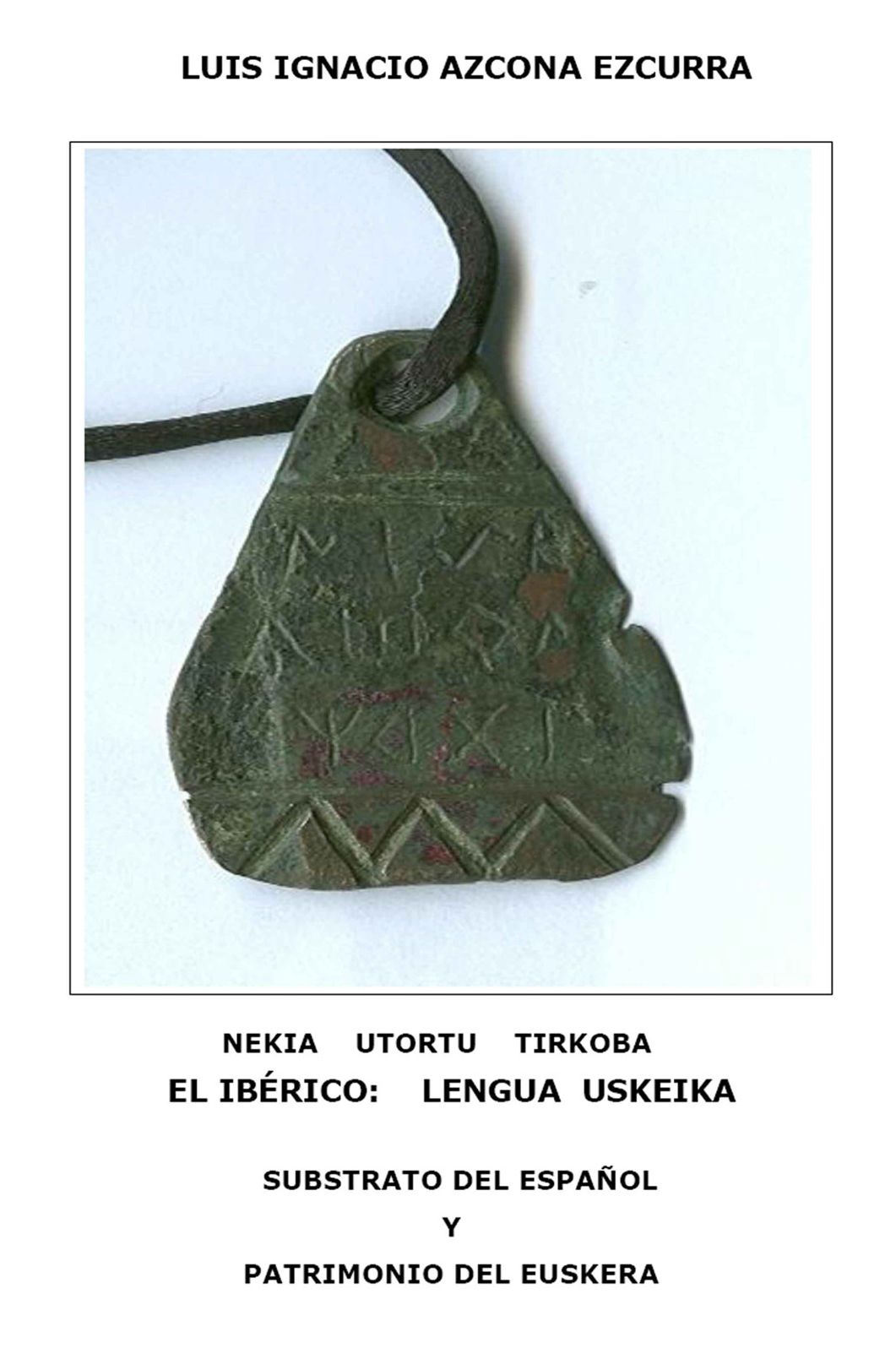 El ibérico: lengua uskeika. Substrato del español y patrimonio del euskera