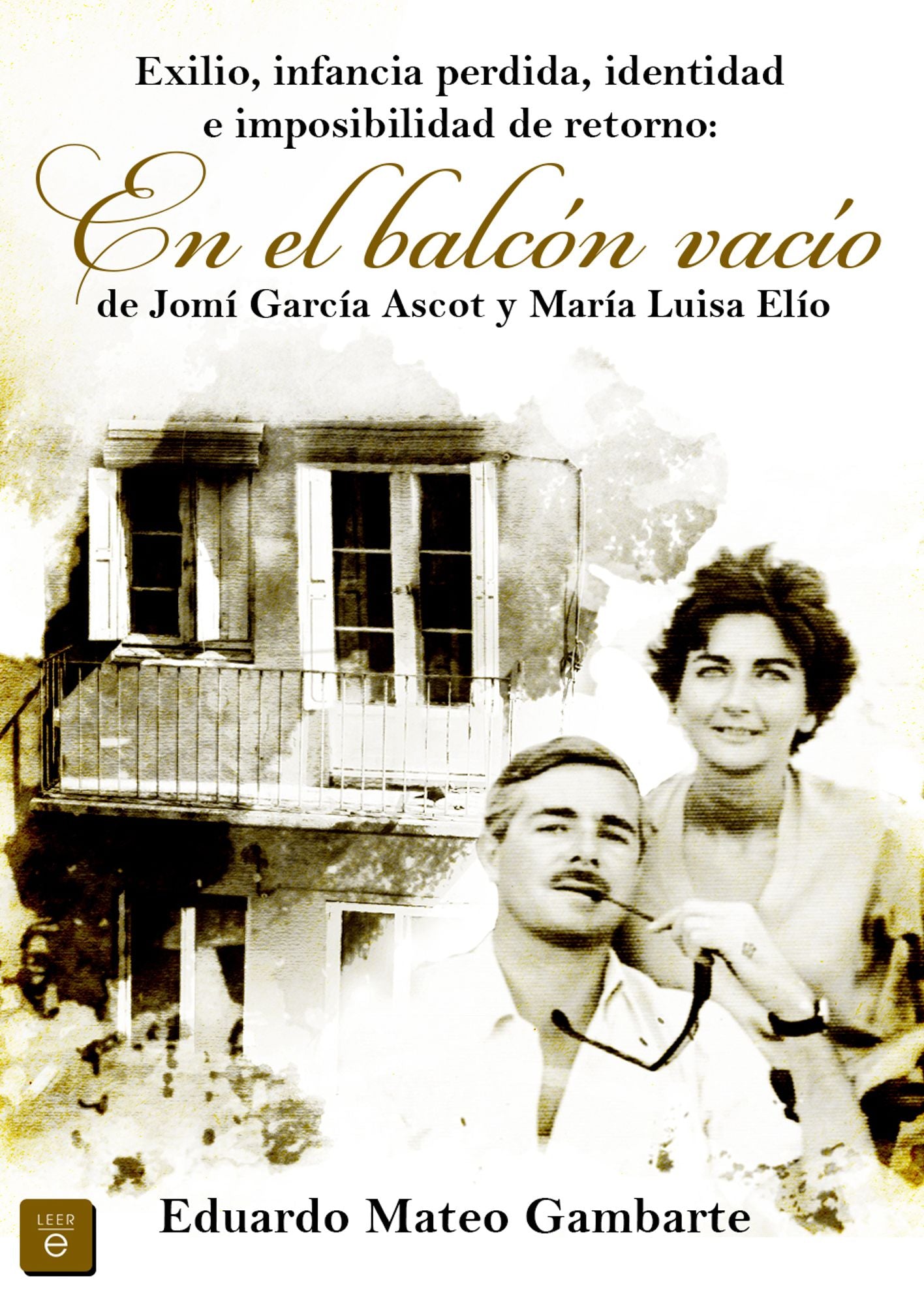 Exilio, infancia perdida, identidad e imposibilidad de retorno: En el balcón vacío de Jomí García Ascot y María Luisa Elío
