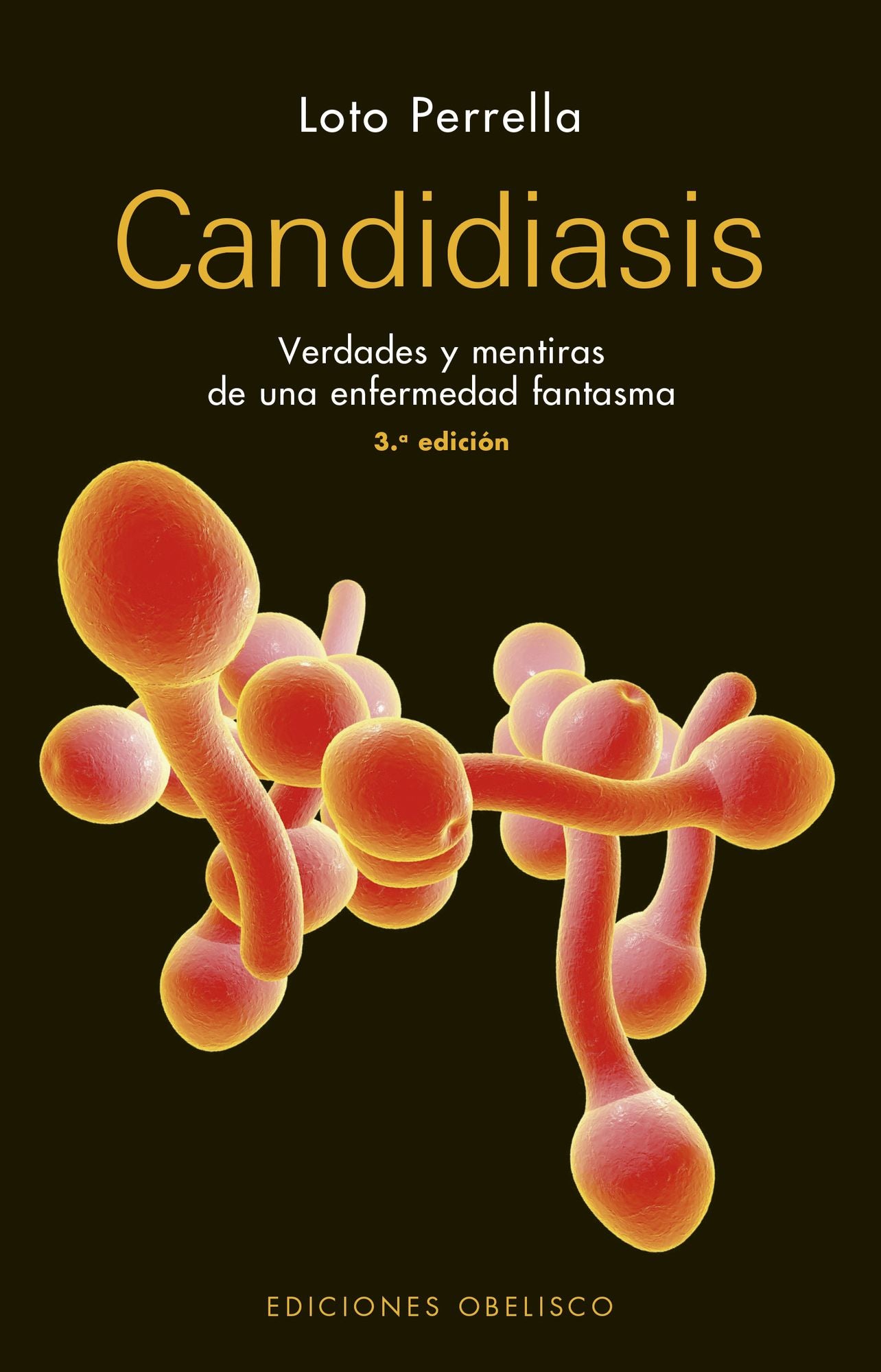 Candidiasis : Verdades Y Mentiras De Una Enfermedad Fantasma
