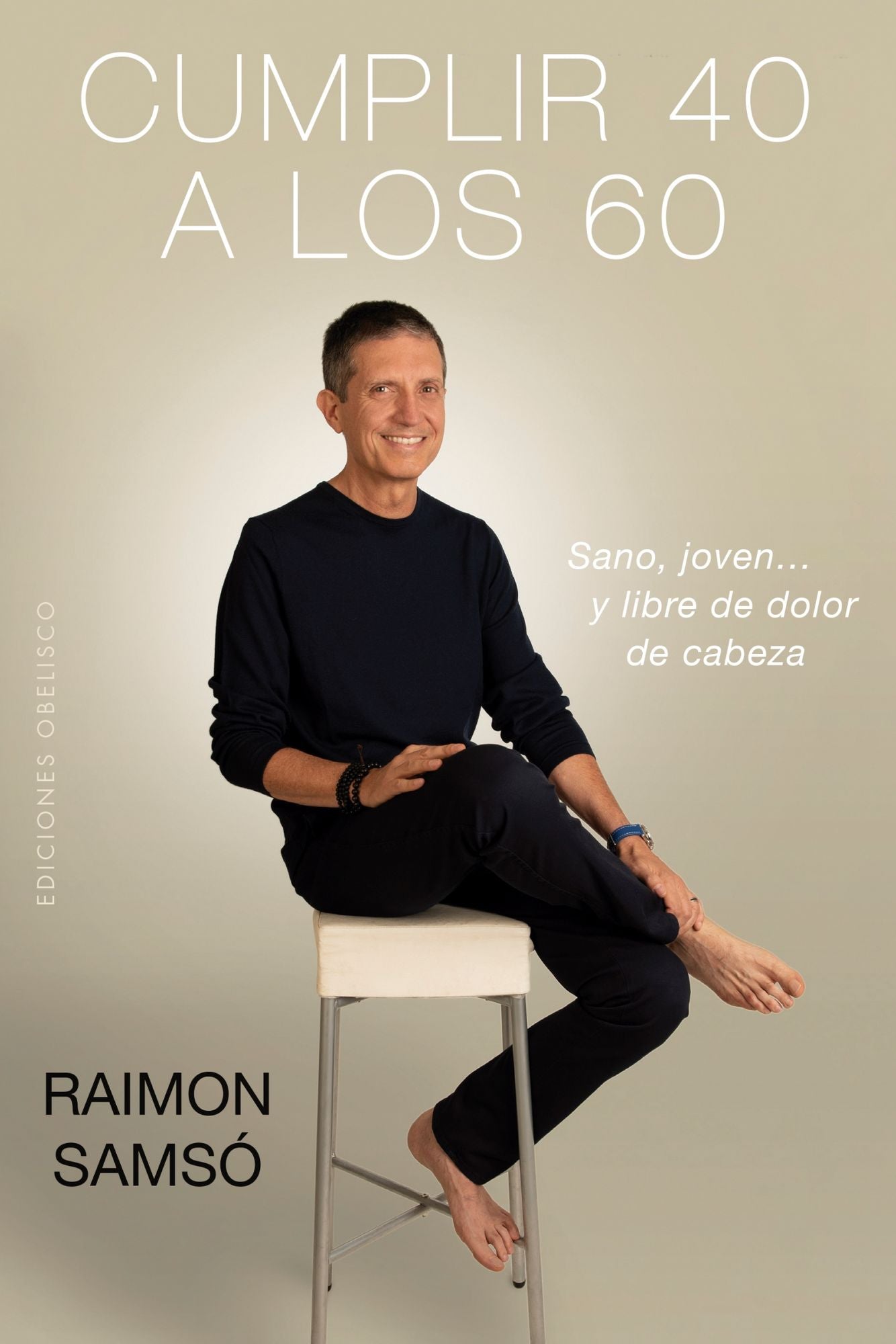 Cumplir 40 a los 60 / Turn 40 at 60 : Sano, Joven. Y Libre De Dolor De Cabeza