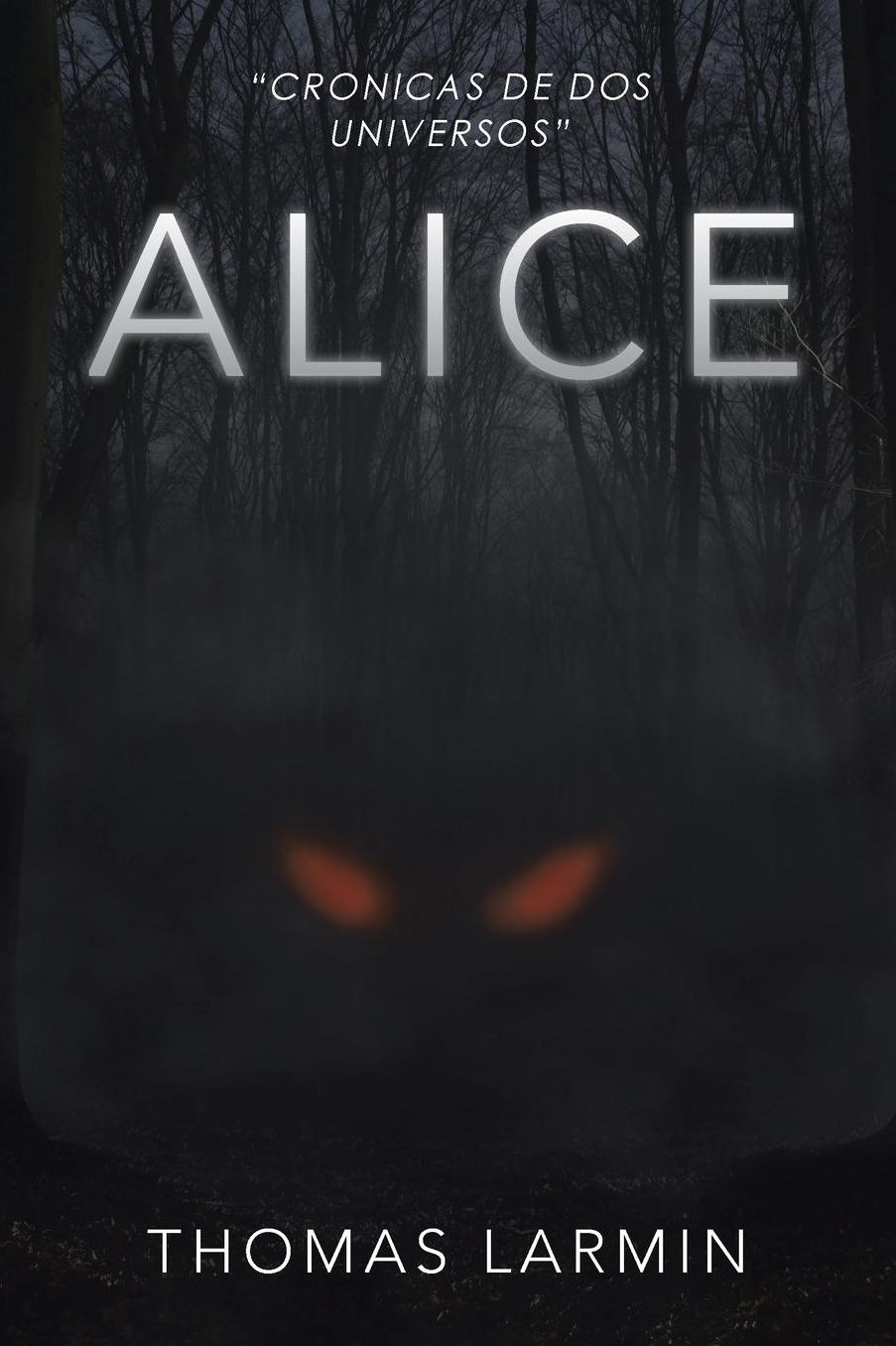 ALICE: SAGA: "CRONICAS DE DOS UNIVERSOS" 1º PARTE