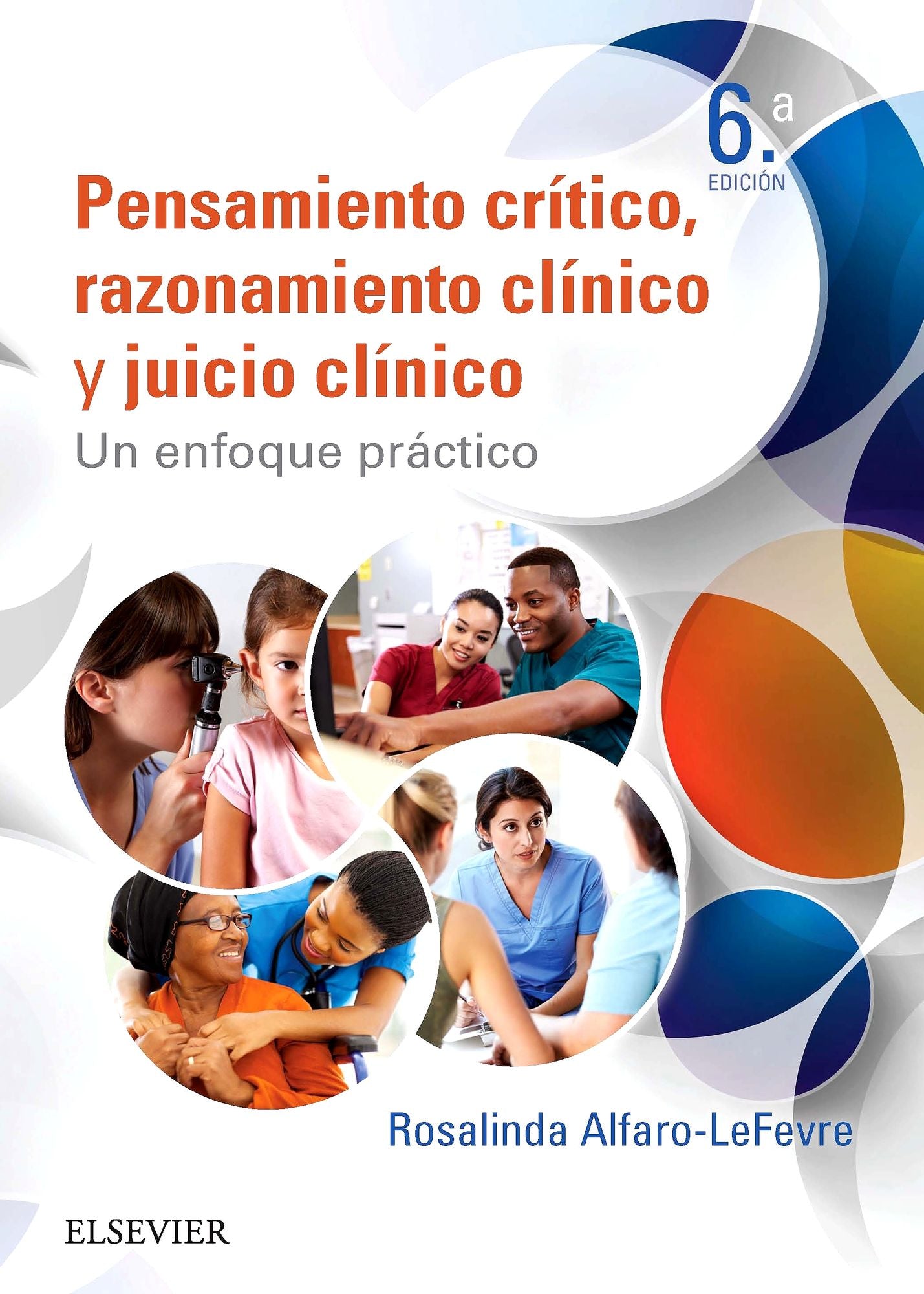 Pensamiento crítico, razonamiento clínico y juicio clínico en enfermería: Un enfoque práctico